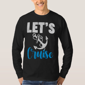 T-shirt Cruise Travel Cruising Vacation Let s Cruise