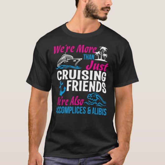 T-shirt Cruising Friends, nous sommes plus que simplement (Devant)