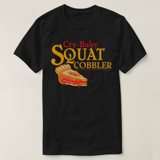 T-shirt Cry Baby Squat Cobbler (Design devant)