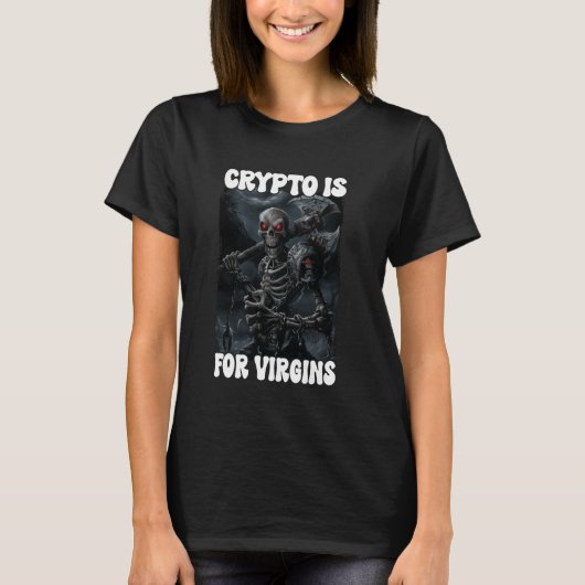T-shirt Crypto Est Pour Virgins Cringe Skeleton (Devant)