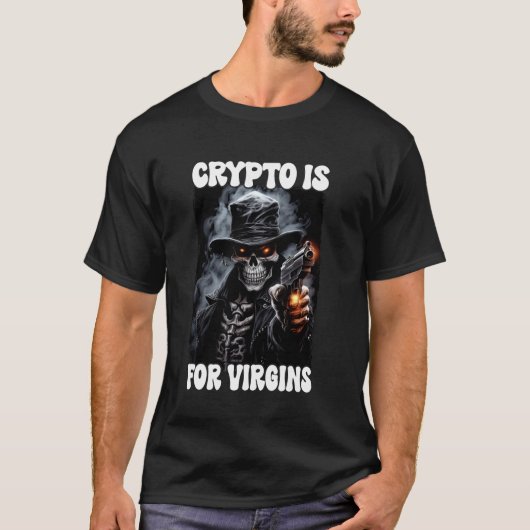 T-shirt Crypto Est Pour Virgins Cringe Skeleton (Devant)