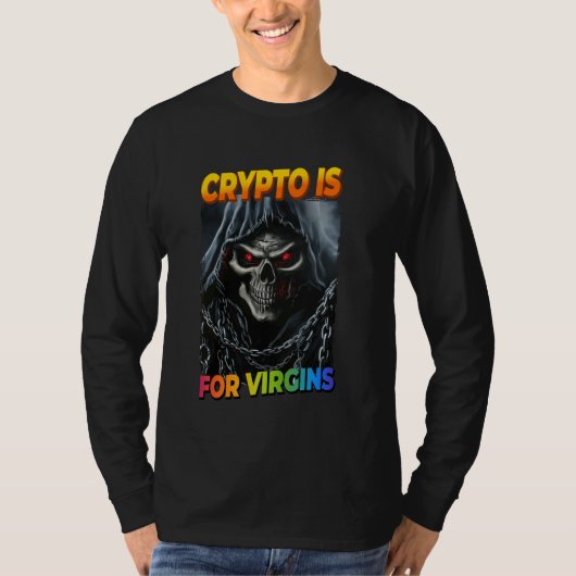 T-shirt Crypto Est Pour Virgins Cringe Skeleton (Devant)
