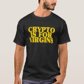 T-shirt Crypto Est Pour Virgins CryptoCurrency Devis (Devant)