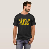 T-shirt Crypto Est Pour Virgins CryptoCurrency Devis (Devant entier)