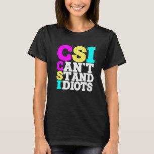 T-shirt CSI Ne peut pas supporter les idiots -----