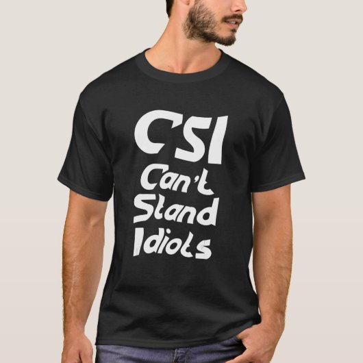 T-shirt Csi ne peut pas supporter les idiots (Devant)