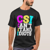 T-shirt Csi ne peut pas supporter les idiots _ (Devant)