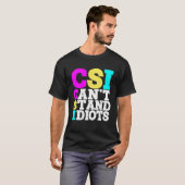 T-shirt Csi ne peut pas supporter les idiots _ (Devant entier)
