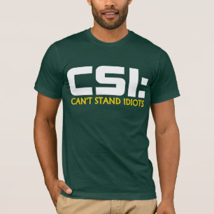 T-shirt CSI : NE PEUT PAS TENIR le TEE - SHIRT d'humour