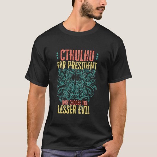 T-shirt Cthulhu Président Pourquoi Choisir Le Moins Mal S (Devant)