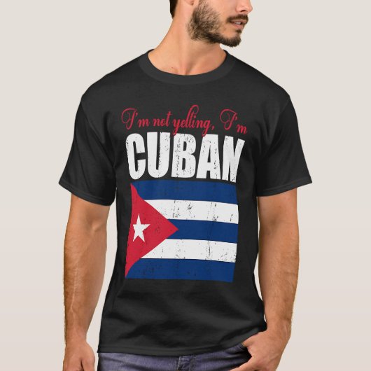 T-shirt Cuban Flag Of I'm Not Yelling I'm Cuban Cuba (Devant)