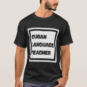 T-shirt Cuban Language Teacher  (Devant)