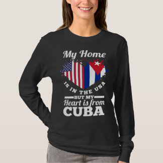 T-shirt Cuban My Home Is In The USA But My Heart Is From C