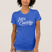 T-shirt Cuddle. Drôle tee - shirt (Devant)