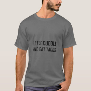 T-shirt Cuddle Et Manger Tacos Drôle