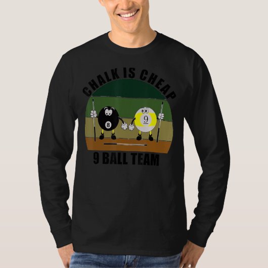 T-shirt Cue Sports Pool Billiards Team Chalk is Cheap 9 Ba (Devant)