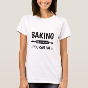 T-shirt Cuire c'est la chimie que vous pouvez manger - Bak