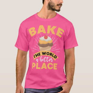 T-shirt Cuire Le Monde Un Meilleur Endroit Drôle Cuisson L