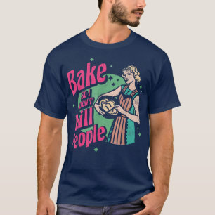 T-shirt Cuire pour ne pas tuer les gens pour Baker ou Baki