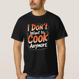 T-shirt Cuisine amusante Je ne veux plus cuisiner de chemi