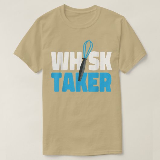 T-shirt Cuisine au four Whisk Pun Whisk Taker (Design devant)