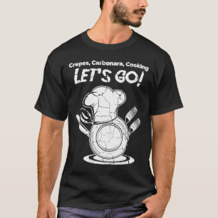 T-shirt Cuisine Crepés Carbonara Allons-y ! Cuisine Ou Che