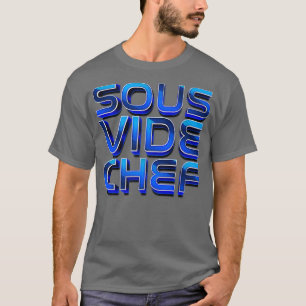 T-shirt Cuisine I Sous Vide Chef I Cuisine Cuisine Cook Ho