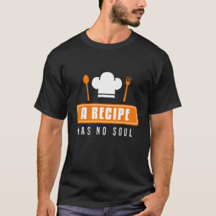 T-shirt Cuisinier vintage Une recette n'a pas d'âme cuisin