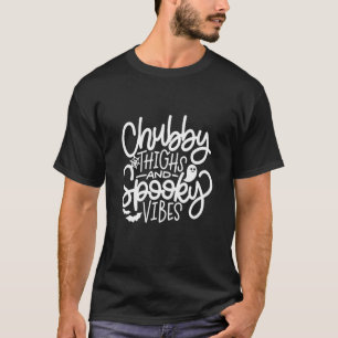 T-shirt Cuisse De Chubby Et Vibes Éffrayantes Halloween