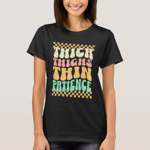 T-shirt Cuisses Épaisses Patience Mince Humour Rétro Groov