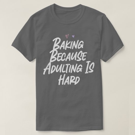 T-shirt Cuisson Parce Que Adulte Est Dur Amour Drôle Sarca (Design devant)