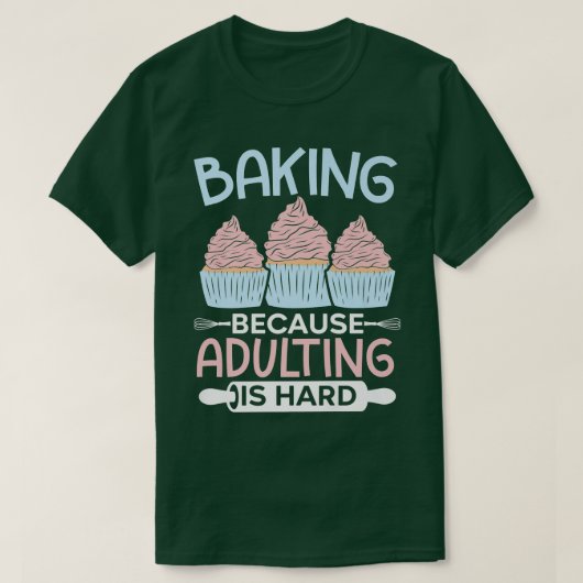 T-shirt Cuisson Parce Que L'Adulte Est Dur Cupcake Muffin (Design devant)