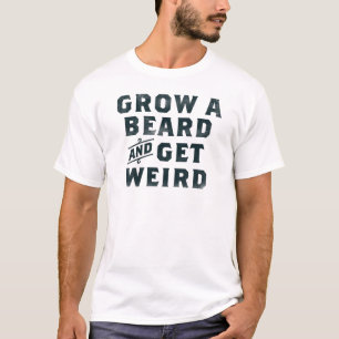 T-shirt "Cultiver une barbe et devenir bizarre" Conception