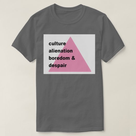 T-shirt Culture alienation boredom and despair (Design devant)