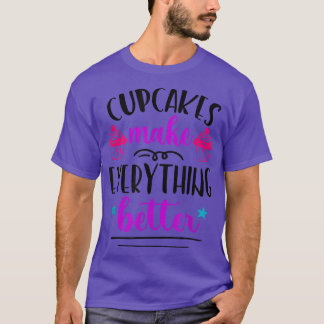 T-shirt Cupcakes Rendre Tout Meilleur Drôle boulangerie Bo