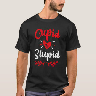T-shirt Cupid est stupide Blague drôle anti Saint Valentin