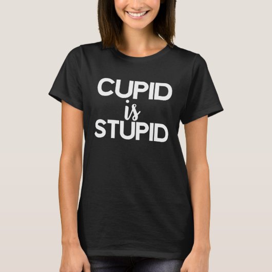 T-shirt Cupid Is Stupid Funny Anti Valentine's Day (Devant)