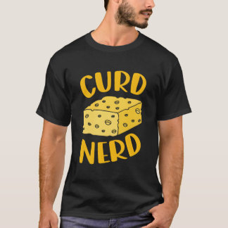 T-shirt Curd Nerd Is Cheese Enthusiast Is Cheese Tasting
