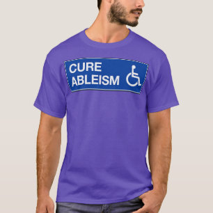 T-shirt Cure Ableism Disability Activist1