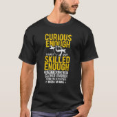 T-shirt Curious Enough Take It Apart Clever Enough Hide Ex (Devant)