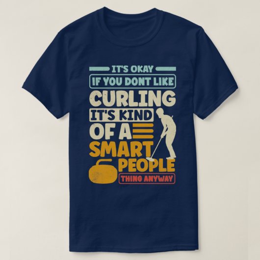T-shirt Curling Player Curler Son OK si vous ne pas LIke C (Design devant)