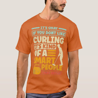 T-SHIRT CURLING PLAYER CURLER SON OKAY SI VOUS N'AIMEZ PAS