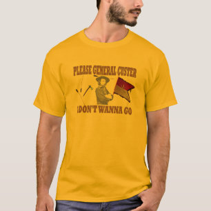 T-SHIRT CUSTER SVP GÉNÉRAL, JE NE VEUX PAS ALLER