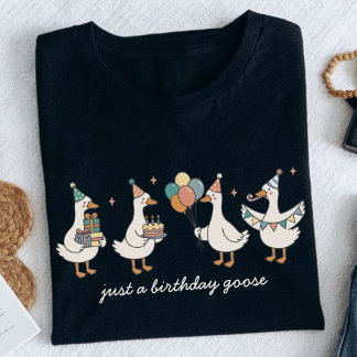 T-shirt Custom Just A Birthday Goose Funny Birthday