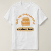 T-shirt Custom Just One More Chapitre lecture livre drôle (Design devant)