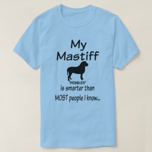 T-shirt Custom My Mastiff Dog is Smarter Drôle Citation
