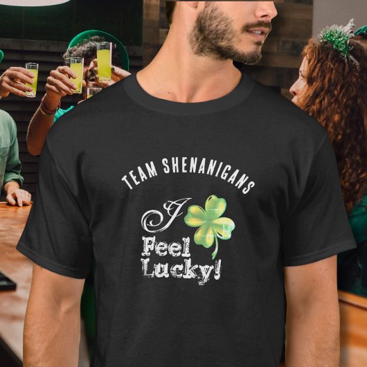 T-shirt Custom St. Patrick's Day Team--I Feel Lucky