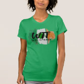 T-shirt Custom WTF est un peu irlandais Humour - Les femme (Devant)