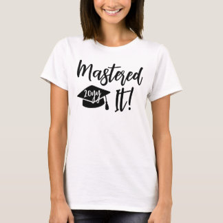 T-shirt Custom Year Masters Degree Graduation Mastered It