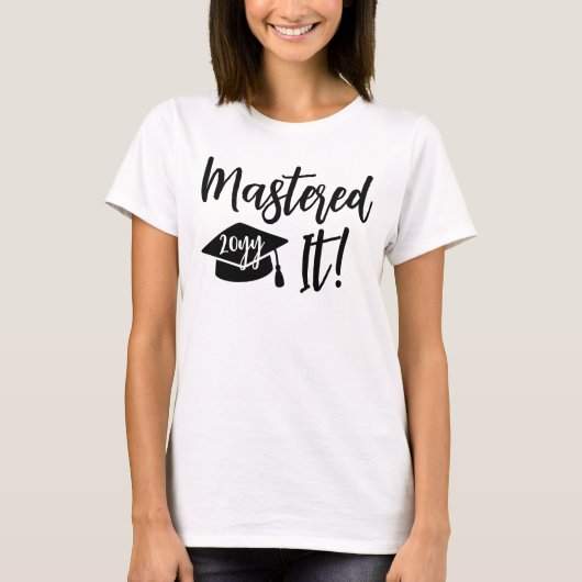 T-shirt Custom Year Masters Degree Graduation Mastered It (Devant)